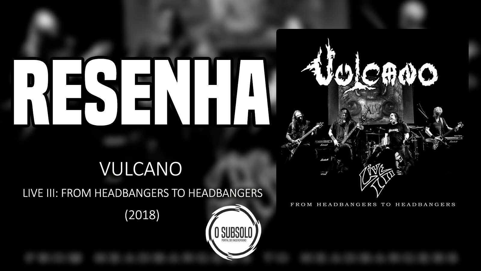 O SUBSOLO | RESENHA | Vulcano Live III: From Headbangers To Headbangers.jpg