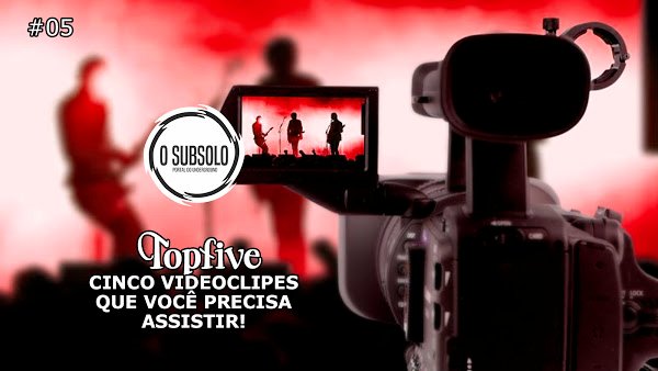 O SUBSOLO | TOPFIVE VIDEOCLIPES #05