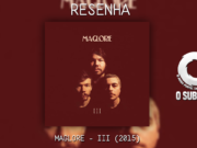 Resenha: Maglore – III (2015)