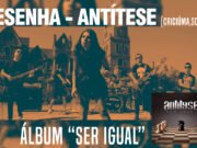 Resenha: Ser Igual – Antítese (2015)
