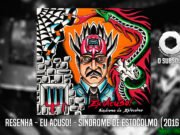 Resenha: Síndrome de Estocolmo – Eu Acuso! (2016)