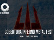 Cobertura: Inferno Metal Fest (Criciúma/SC, 2016)