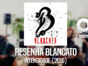 Resenha: Blancato – Intensidade (2016)