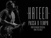 Hateen: lançado o videoclipe da faixa “Passa o Tempo”