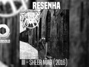 Resenha: III – Sheer Mag (2016)