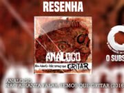 Resenha: Não adianta falar temos que GRITAR – Análogo (2016)