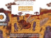 Resenha: Astronauta do Campo – Apicultores Clandestinos (2015)