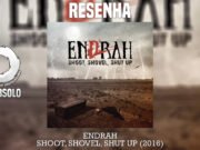 Resenha: Shoot, Shovel, Shut Up – Endrah (2016)