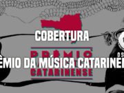 Cobertura: Prêmio da Música Catarinense 2016 (Florianópolis/SC)