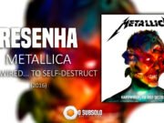 Resenha: Hardwired… to Self-Destruct – Metallica (2016)