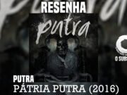 Resenha: Pátria Putra – Putra (2016)