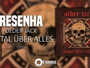 Resenha: Metal Über Alles – Older Jack (2015)