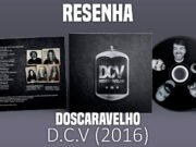 Resenha: D.C.V – DosCaraVelho (2016)