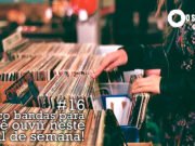 Topfive: cinco bandas para ouvir neste final de semana #16