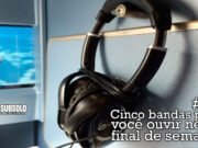 Topfive: cinco bandas para ouvir neste final de semana #17