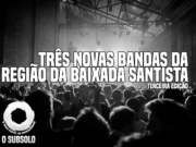 Conheça: três novas bandas da região da Baixada Santista #3