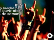 Topfive: cinco bandas para ouvir neste final de semana #19