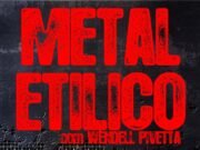 Metal Etílico: programa voltará ao ar