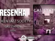 Resenha: Gas Station – Broken Jazz Society (2016)