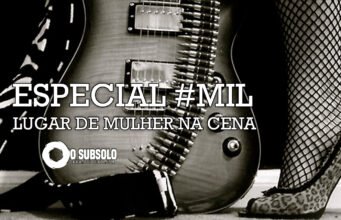 Especial: Lugar de Mulher na cena #1000