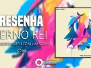 Resenha: Terno Rei – Essa Noite Bateu Com Um Sonho (2016)