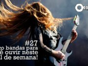 Topfive: cinco bandas para ouvir neste final de semana #27