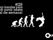 Topfive: cinco bandas para ouvir neste final de semana #29