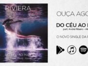 Riviera: ouça a nova canção “Do Céu Ao Mar”, que conta com a participação de André Ribeiro (Alaska)