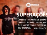 Especial: Superações do Underground – #02 (Aline Iladi)