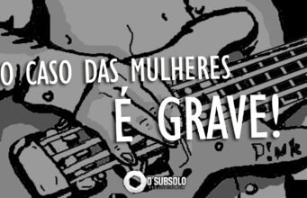 Especial: O caso das mulheres é grave! #1