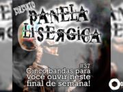 Topfive: cinco bandas para ouvir neste final de semana #37