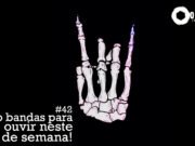 Topfive: cinco bandas para ouvir neste final de semana #42