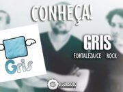 Conheça: Gris (Fortaleza/CE)