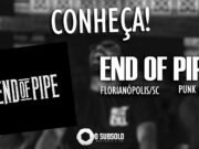 Conheça: End of Pipe (Florianópolis/SC)