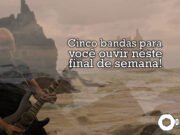 Topfive: cinco bandas para ouvir neste final de semana #54