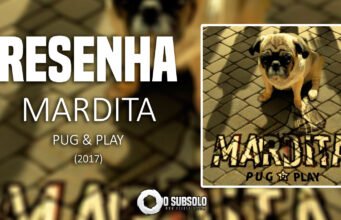 Resenha: Pug & Play – Mardita (2017)
