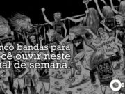 Topfive: cinco bandas para ouvir neste final de semana #58