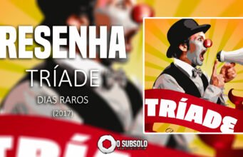 Resenha: Dias Raros – Tríade (2017)