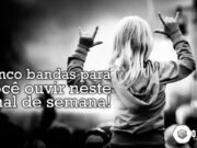 Topfive: cinco bandas para ouvir neste final de semana #62