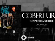 Cobertura: Strike / Tour de Despedida (Criciúma/SC)