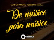 #05 De músico para músico: Comportamento – Banda Vs. Família