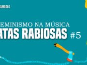 Feminismo na Música: Ratas Rabiosas #5