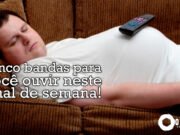 Topfive: cinco bandas para ouvir neste final de semana #63