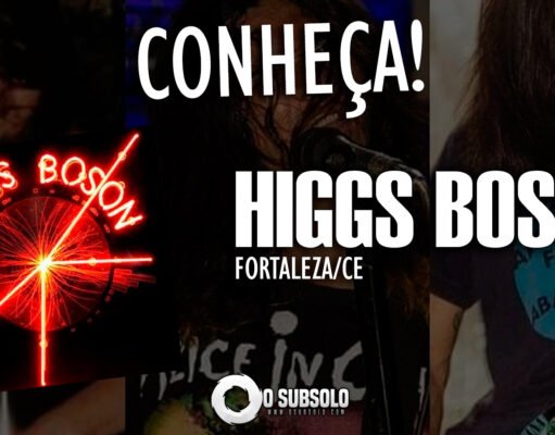 Conheça: Higgs Boson (Fortaleza/CE)
