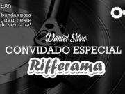 Topfive: cinco bandas para ouvir neste final de semana #80 (Rifferama)