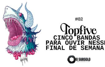 Topfive: cinco bandas para ouvir neste fim de Semana #82