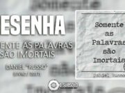 Resenha: Somente as Palavras São Imortais (Livro/2017)