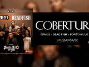 Cobertura: CPM 22 + Dead Fish + Ponto Nulo no Céu (Urussanga/SC)