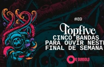 Topfive: cinco bandas para ouvir neste final de semana #89