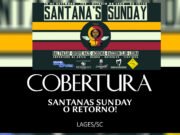 Cobertura: Santana’s Sunday – O Retorno (Lages/SC)